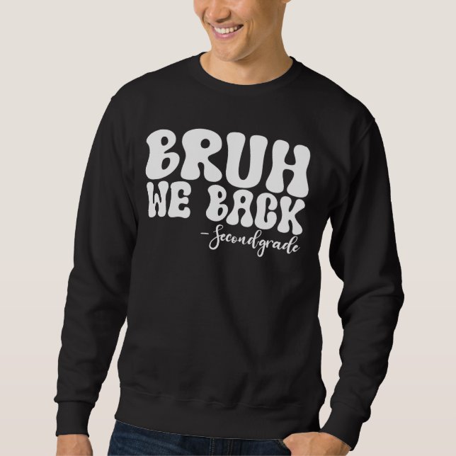 Bruh We Back Second Grade First Day of School Groo Sweatshirt (Vorderseite)