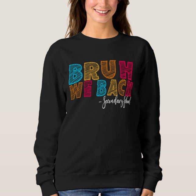 Bruh We Back Secondary First Day of School Groovy Sweatshirt (Vorderseite)