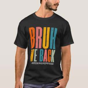 Bruh We Back Speech Pathologist Lehrerin F T-Shirt