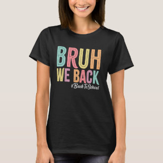 Bruh We Back Teachers First Day Back to School Boy T-Shirt