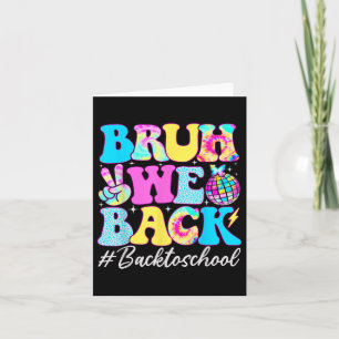 Bruh We Back Teachers Happy First Day of School _2 Karte