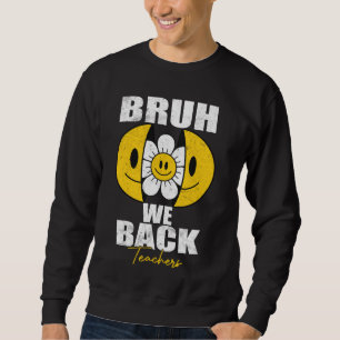 Bruh We Back Teachers Retro Smile Face Groovy zurü Sweatshirt