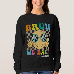 Bruh We Back Teachers Retro Smile Face Groovy zurü Sweatshirt