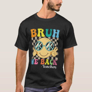 Bruh We Back Teachers Retro Smile Face Groovy zurü T-Shirt