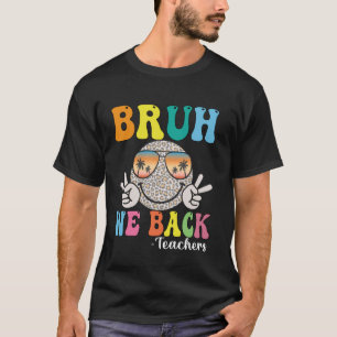 Bruh We Back Teachers Retro Smile Face Groovy zurü T-Shirt