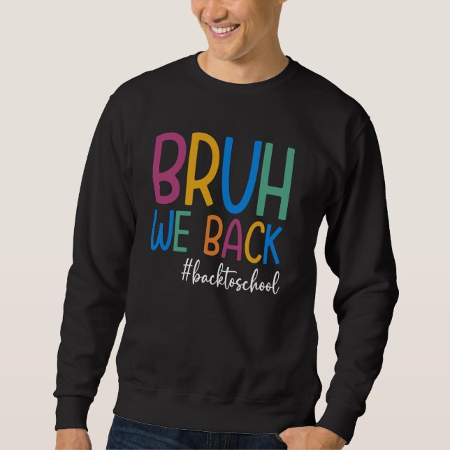 Bruh We Back to School Funny First Day School Sweatshirt (Vorderseite)