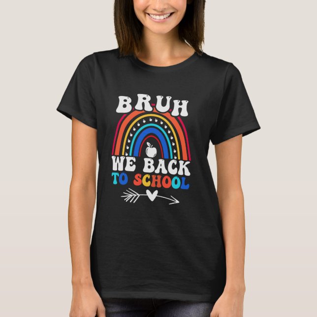 Bruh We Back to School Rainbow Funny School Teache T-Shirt (Vorderseite)