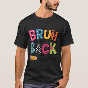 Bruh We back to School Teacher Apprecience Boys G T-Shirt