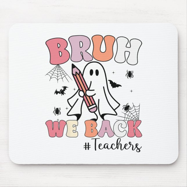 Bruh We Ck Doachers First Day of School Ghost Hall Mousepad (Vorne)