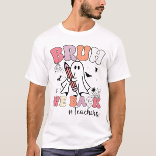 Bruh We Ck Doachers First Day of School Ghost Hall T-Shirt