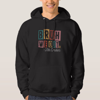 Bruh We out 10. Graders School Graduated Teachers Hoodie