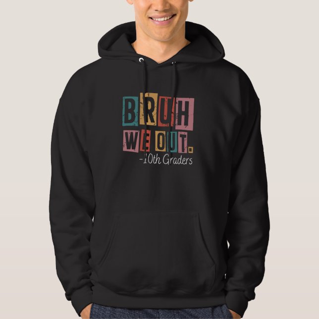 Bruh We out 10. Graders School Graduated Teachers Hoodie (Vorderseite)