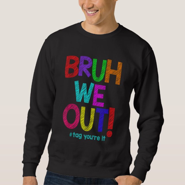 BRUH WE OUT 1 SWEATSHIRT (Vorderseite)