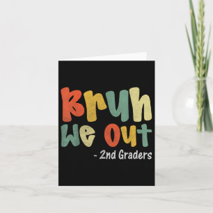 Bruh We out 2nd Graders Second Grade Abschluss Cl Karte