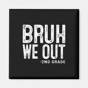 Bruh We out 2nd Graders Second Grade Abschluss Cl Magnet
