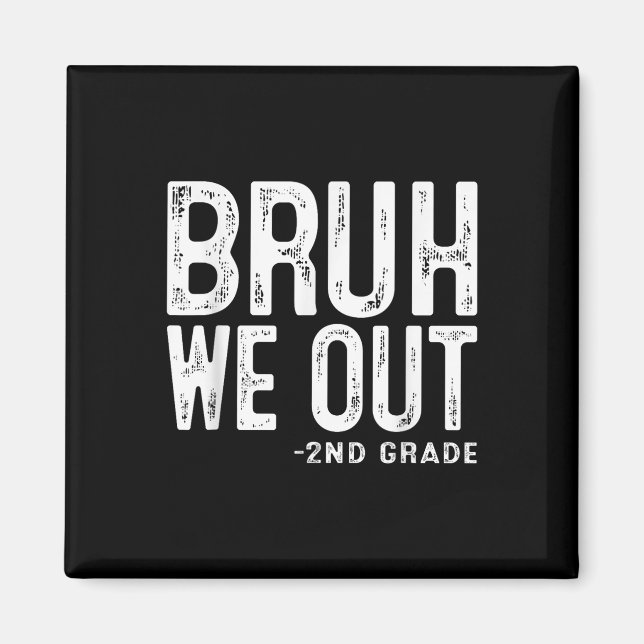 Bruh We out 2nd Graders Second Grade Abschluss Cl Magnet (Vorne)