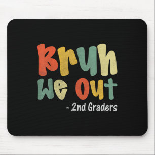 Bruh We out 2nd Graders Second Grade Abschluss Cl Mousepad