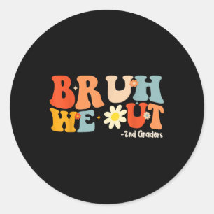 Bruh We out 2nd Graders Second Grade Abschluss Cl Runder Aufkleber