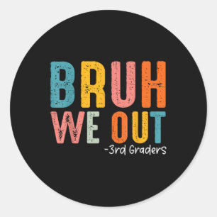 Bruh We out 3rd Graders Third Grade Abschluss Cl Runder Aufkleber