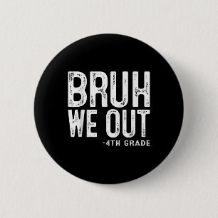 Bruh We out 4th Graders Vierte Klasse Abschluss Cl Button