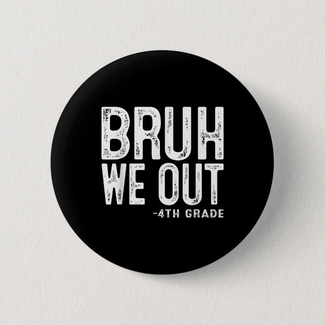 Bruh We out 4th Graders Vierte Klasse Abschluss Cl Button (Vorderseite)