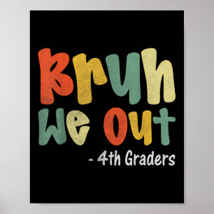 Bruh We out 4th Graders Vierte Klasse Abschluss Cl Poster