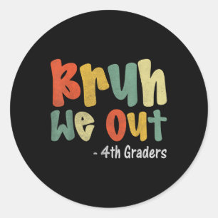 Bruh We out 4th Graders Vierte Klasse Abschluss Cl Runder Aufkleber