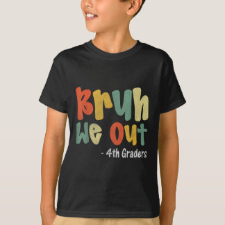 Bruh We out 4th Graders Vierte Klasse Abschluss Cl T-Shirt