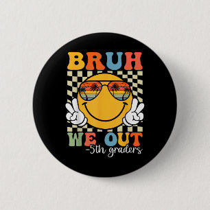 Bruh We Out 5th Graders Fünfte Klasse Abschluss Cl Button