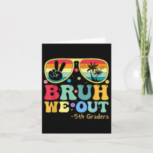 Bruh We Out 5th Graders Fünfte Klasse Abschluss Cl Karte