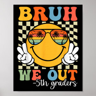 Bruh We Out 5th Graders Fünfte Klasse Abschluss Cl Poster