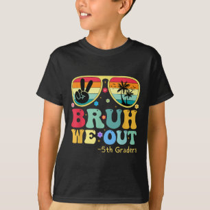 Bruh We Out 5th Graders Fünfte Klasse Abschluss Cl T-Shirt