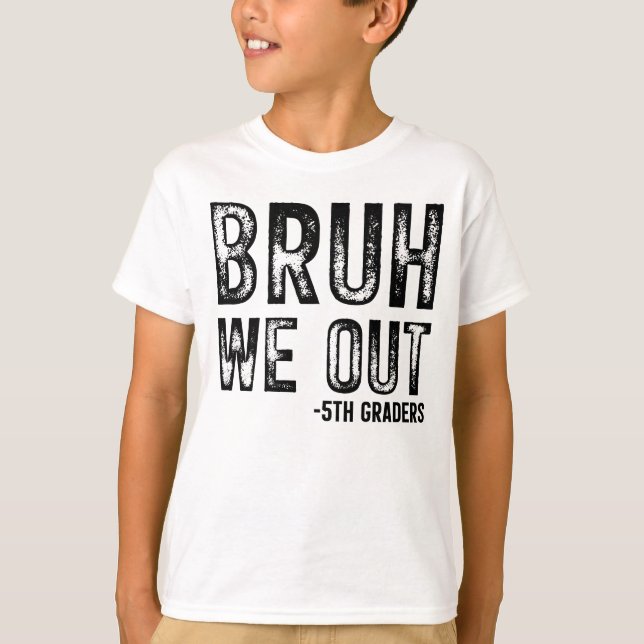Bruh We out 5th Graders Kids Shirt (Vorderseite)