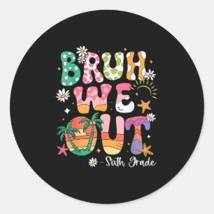 Bruh We out 6th Grade Lehrer am letzten Tag der Sc Runder Aufkleber
