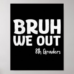 Bruh We out 8th Graders Abschluss CL of 2025 Poster