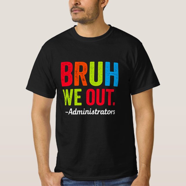 Bruh We Out Administration Shirt Funny School (Vorderseite)