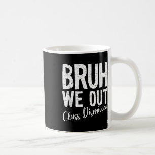 Bruh We out Cl am letzten Schultag 2025 entlassen Kaffeetasse