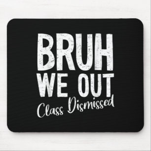 Bruh We out Cl am letzten Schultag 2025 entlassen Mousepad