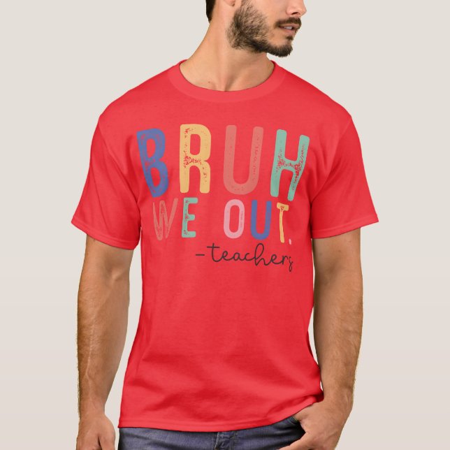 Bruh We Out friend T-Shirt (Vorderseite)
