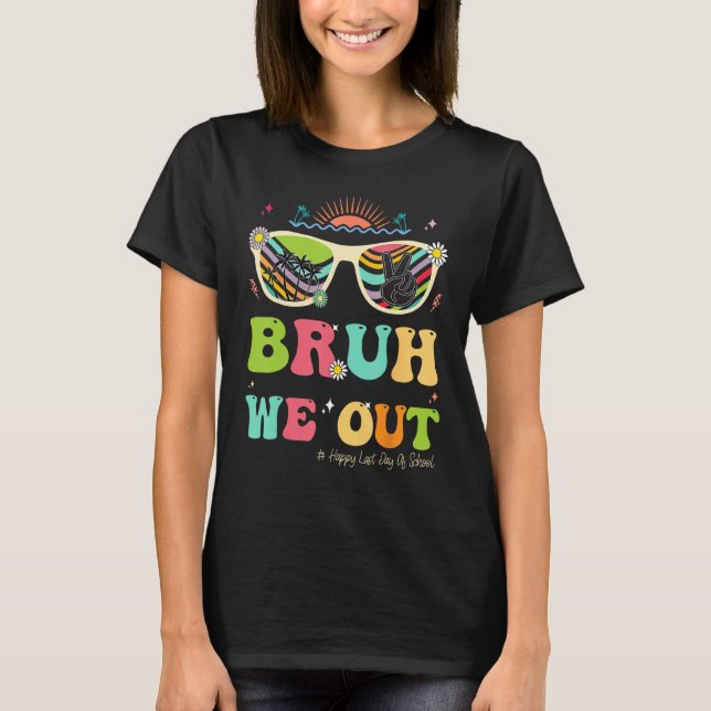 Bruh We Out Funny Last Day Of School Teacher Boy G T-Shirt (Vorderseite)