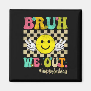 Bruh We out Girl Boy Groovy Happy letzten Tag von Magnet