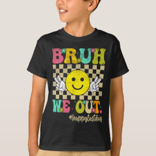 Bruh We out Girl Boy Groovy Happy letzten Tag von T-Shirt