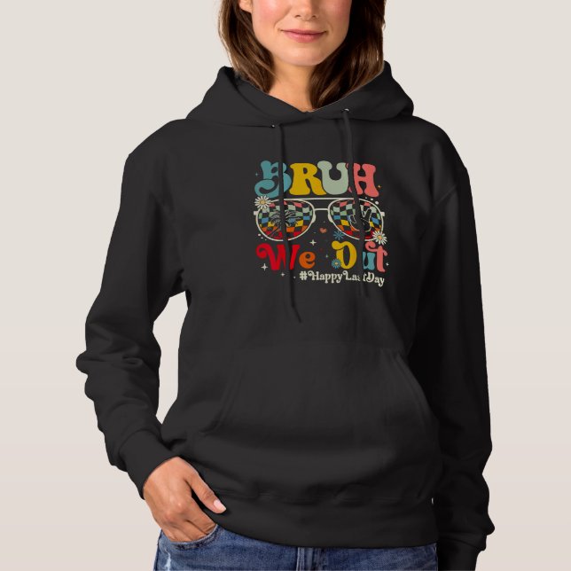 Bruh We Out Happy Last Day Of School Teacher Boy G Hoodie (Vorderseite)