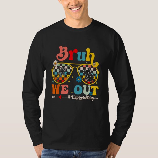 Bruh We Out Happy Last Day Of School Teacher Summe T-Shirt (Vorderseite)
