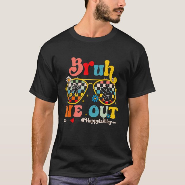 Bruh We Out Happy Last Day Of School Teacher Summe T-Shirt (Vorderseite)