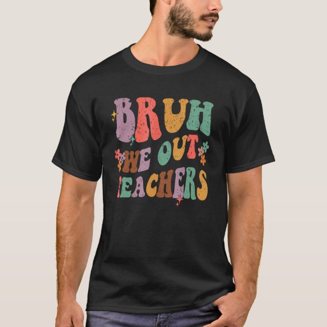 Bruh We Out Last Day Of School Cool Teacher Summer T-Shirt (Vorderseite)