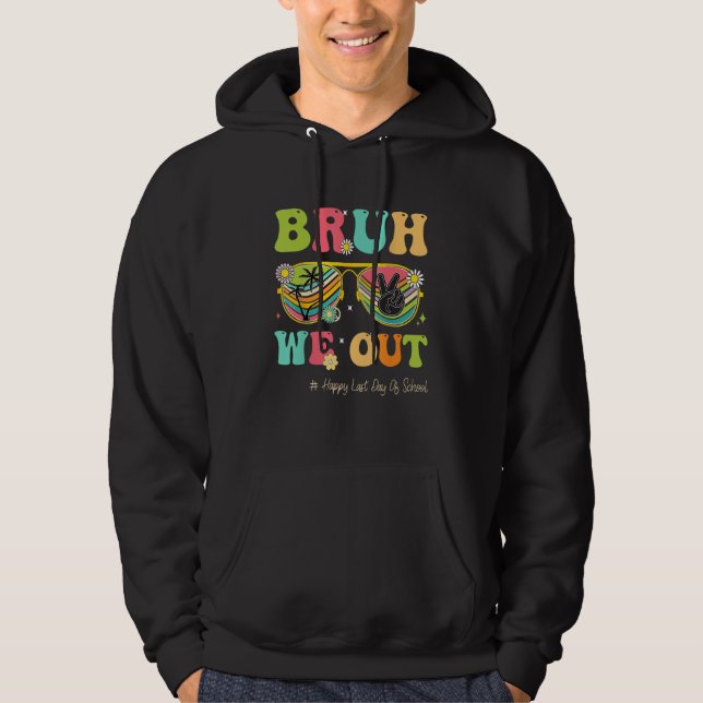 Bruh We Out  Last Day Of School Teacher Summer Hoodie (Vorderseite)