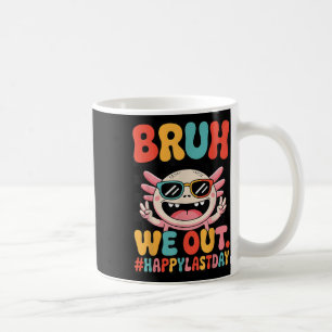 Bruh We out Last Day School Funny Axolotl Graduati Kaffeetasse