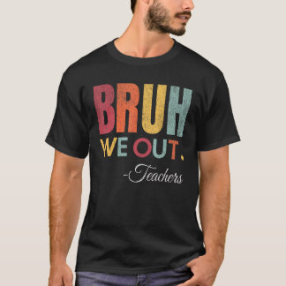 Bruh We out Lehrer Ende des Schuljahres Hallo Summ T-Shirt
