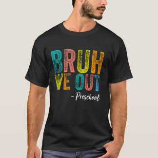 Bruh We out Preschool Abschluss Pre-K Klasse von 2 T-Shirt
